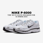 Nike P-6000 – The Must-Have Sneaker for Summer 2025